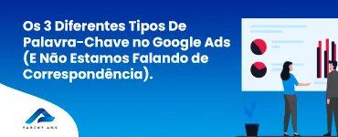 Banner sobre três tipos de palavra-chave no Google Ads, com ilustração de análise de gráficos.