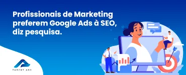 Banner sobre pesquisa que compara a preferência por Google Ads e SEO.